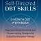 Self-Directed Dbt Skills: A 3-Month Dbt Workbook to Help Regulate Intense Emotions