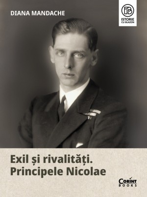 Exil și rivalități. Principele Nicolae foto
