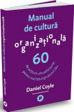 Cumpara ieftin Manual de cultura organizationala. 60 de actiuni ultraeficiente pentru succesul grupului tau