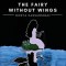 The Fairy Without Wings
