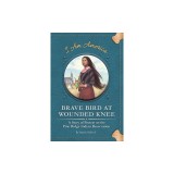Brave Bird at Wounded Knee: A Story of Protest on the Pine Ridge Indian Reservation