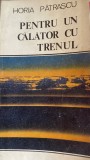 Pentru un calator cu trenul Horia Patrascu, 1986, Alta editura