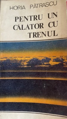 Pentru un calator cu trenul Horia Patrascu foto