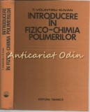 Introducere in Fizico-Chimia Polimerilor - T. Volintiru, G. Ivan, Tehnica, 1980, Bucuresti, Chimie, Polimeri, Stiinta, Carte