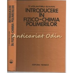 Introducere In Fizico-Chimia Polimerilor - T. Volintiru, G. Ivan