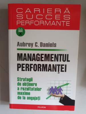 MANAGEMENTUL PERFORMANTEI - AUBREY C. DANIELS foto