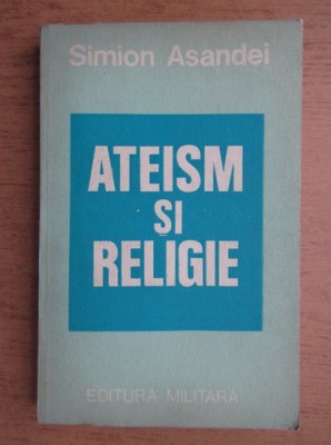 Simion Asandei - Ateism si religie foto