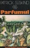 Parfumul - Patrick Suskind