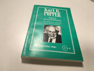 KARL R. POPPER, MITUL CONTEXTULUI- IN APARAREA STIINTEI SI A RATIONALITATII foto