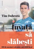 &Icirc;nvață să slăbești - Paperback brosat - Tim Dobrotă - Casa Cărţii de Ştiinţă