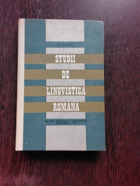 STUDII DE LINGVISTICA ROMANA - D. MACREA