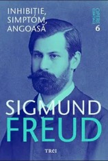 Inhibitie, simptom, angoasa. Opere esentiale. Volumul 6/Sigmund Freud