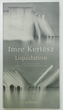 LIQUIDATION , roman par IMRE KERTESZ , 2004