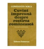 Constantin Noica - Cuvant impreuna despre rostirea romaneasca - 100795