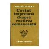 Constantin Noica - Cuvant impreuna despre rostirea romaneasca - 100795