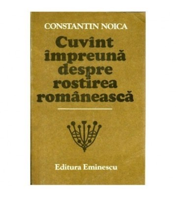 Constantin Noica - Cuvant impreuna despre rostirea romaneasca - 100795 foto