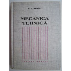 Mecanica tehnica &ndash; M. Atanasiu