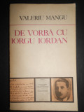 Valeriu Mangu - De vorba cu Iorgu Iordan