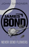 Never Send Flowers | John Gardner - James Bond, Fictiune, Carte in Engleza, Orion Publishing Co