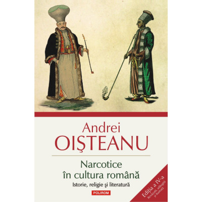 Narcotice in cultura romana. Istorie, religie si literatura (editia a IV-a), Andrei Oisteanu foto