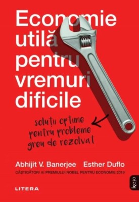 Economie utila pentru vremuri dificile - Abhijit V. Banerjee, Esther Duflo foto