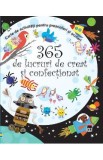 365 de lucruri de creat si confectionat