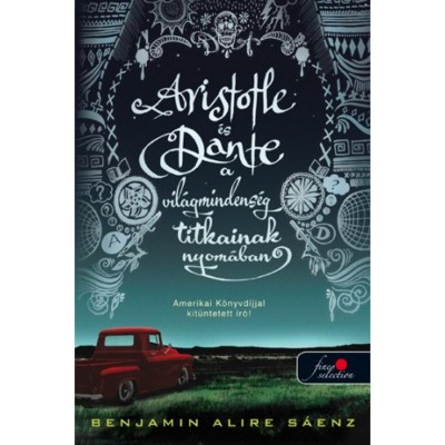 Aristotle &amp;eacute;s Dante a vil&amp;aacute;gmindens&amp;eacute;g titkainak nyom&amp;aacute;ban - Benjamin Alire S&amp;aacute;enz foto