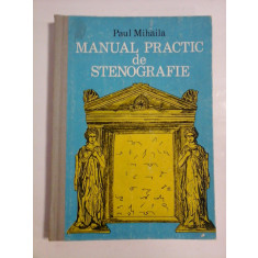 MANUAL PRACTIC DE STENOGRAFIE - Paul Mihaila