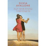 Egy bar&aacute;ts&aacute;g t&ouml;rt&eacute;nete - Silvia Avallone