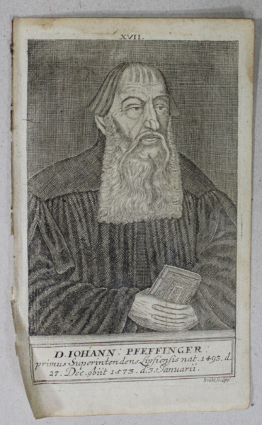 D. IOHANN PFEFFINGER , PRIMUS SUPERINTENDENS LIPSIENSIS ( 1493 - 1573 ) , GRAVURA , A DOUA JUMATATE A SEC. XVIII