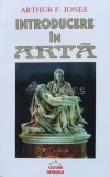 Cumpara ieftin Introducere in arta - 1998 - Arthur F. Jones (S170), Lider