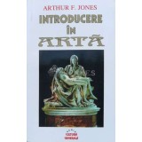 Introducere in arta - 1998 - Arthur F. Jones (S170)