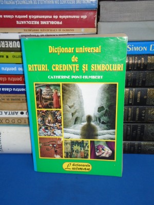 CATHERINE PONT-HUMBERT ~ DICTIONAR UNIVERSAL DE RITURI,CREDINTE SI SIMBOLURI * foto