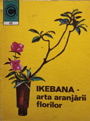 Laura Petrina - Ikebana - Arta aranjarii florilor (editia 1972) foto