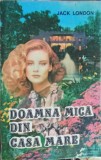 DOAMNA MICA DIN CASA MARE-JACK LONDON-225265