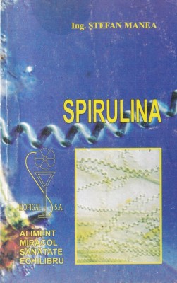 Stefan Manea - Spirulina. Nutrientul miracol foto