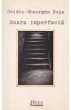 Scara imperfecta - Ovidiu-Gheorghe Ruta