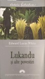 Lukandu si alte povestiri - Edward Lucas White, Leda, 2005, Galeria Fantastica, Romana, Paperback