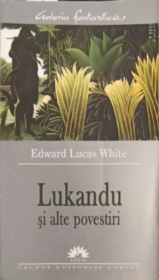 LUKANDU SI ALTE POVESTIRI-EDWARD LUCAS WHITE-239192 foto