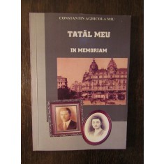 TATAL MEU , IN MEMORIAM de CONSTANTIN AGRICOLA MIU, 2010