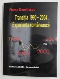 TRANZITIA 1990 - 2004 , EXPERIENTA ROMANEASCA de FLOREA DUMITRESCU , 2005 , * DEDICATIE