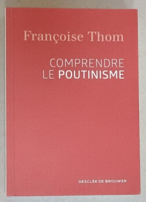 COMPRENDRE LE POUTINISME par FRANCOISE THOM , 2018 foto