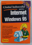 GHIDUL BOBOCULUI PENTRU INTERNET CU WINDOWS 95 de PETER KENT , 1996