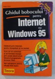 GHIDUL BOBOCULUI PENTRU INTERNET CU WINDOWS 95 de PETER KENT , 1996