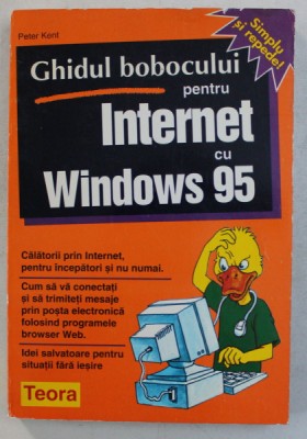 GHIDUL BOBOCULUI PENTRU INTERNET CU WINDOWS 95 de PETER KENT , 1996 foto