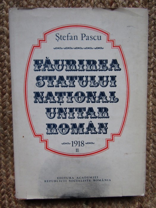 Faurirea statului national unitar roman - Stefan Pascu vol.2