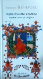 Shafique Keshavjee - Regele, inteleptul si bufonul. Marele turnir al religiilor
