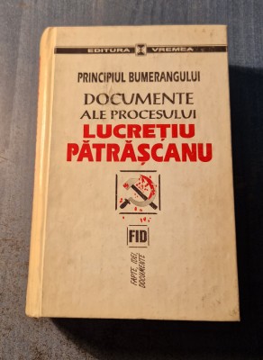 Principiul bumerangului Documente ale procesului Lucretiu Patrascanu foto