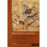 Becoming Human: Innovation in Prehistoric Material and Spiritual Culture - Colin Renfrew, Iain Morley