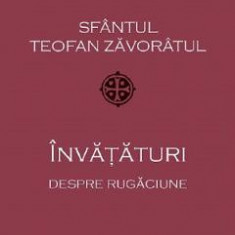 Invataturi despre rugaciune - Sf. Teofan Zavoratul